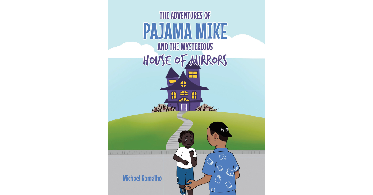 Author Michael Ramalho’s New Book, “The Adventures of Pajama Mike: And the Mysterious House of Mirrors,” Follows a Superhero Who Works to Save a Group of Trapped Children