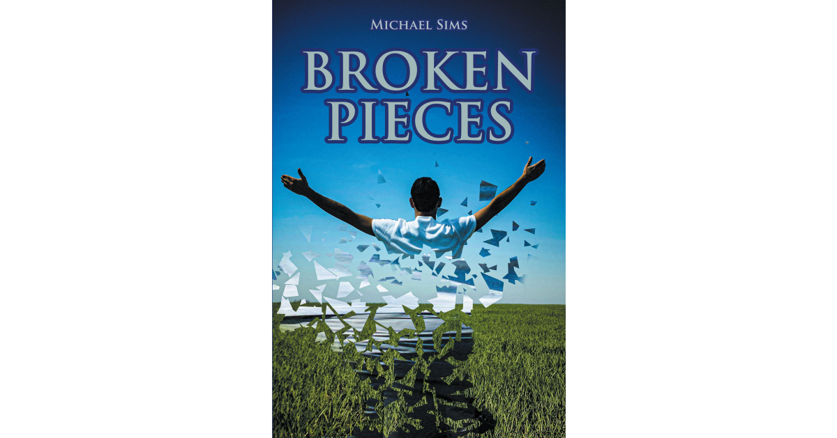 Author Michael Sims’s New Book, “Broken Pieces,” is a Captivating Drama About Spencer, a World-Renowned Lawyer Facing Life Obstacles to Get the Job Done