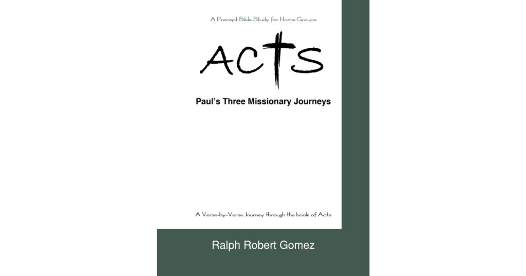 Author Ralph Robert Gomez’s New Book, "ACTS: Paul’s Three Missionary Journeys," is a Comprehensive Bible Study for Home Groups on the Book of Acts (Chapters 13-21)