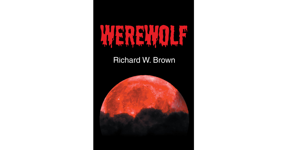 Author Richard W. Brown’s New Book, “Werewolf,” is a Fast-Paced Lycanthropic Adventure Introducing Lou, an Ancient Werewolf with a Death Wish