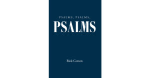 Author Rick Corum’s New Book, "Psalms, Psalms, Psalms," is the Third in a Series of Daily Devotional Books That Place Scripture at the Center of Every Day
