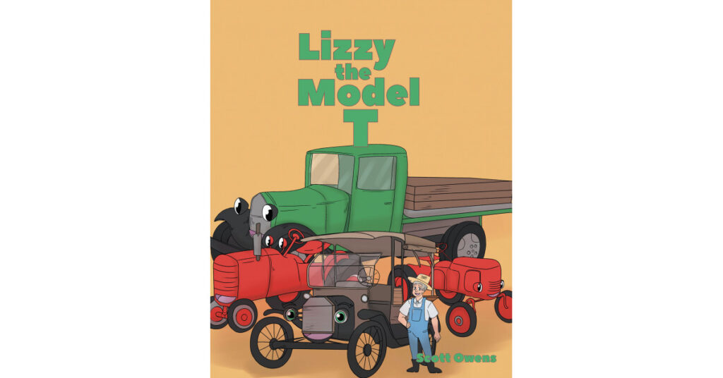 Author Scott Owens's New Book 'Lizzy the Model T' Follows the Incredible Adventures of a Car Named Lizzy, Who Must Find Her Lost Friends and Bring Them Home on Her Own