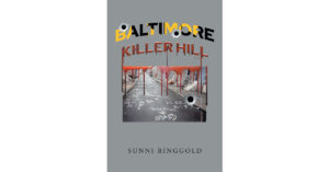 Author Sunni Ringgold’s New Book, "Baltimore: Killer Hill," Was Originally Written in Memory of the Slain Individuals of Baltimore City