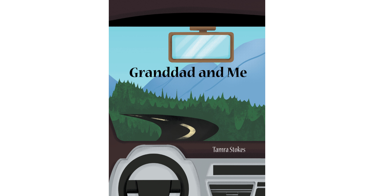 Author Tamra Stokes’s New Book, “Granddad and Me,” is a Heartwarming Tale Evoking the Warmth of Family, the Joys of a Summer Road Trip, & the Sweetness of Happy Memories
