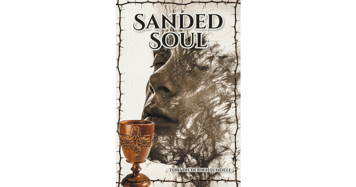 Author Tori Diederich Lundell’s New Book, “Sanded Soul,” Follows Klara, a Young Woman Who Must Save the Sandman and Mankind from a Dark Plight Which Threatens the World