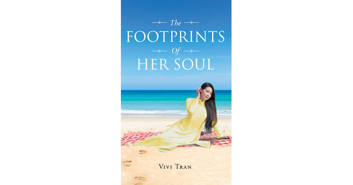 Author Vivi Tran’s New Book ‘The Footprints of Her Soul’ is a Stunning Tale That Follows the Author’s Early Life and the Difficult Challenges She Faced in Vietnam