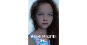 Author W.M. Brown’s New Book, "Whose Daughter Am I?" Follows an Adopted Girl Who Faces Difficult Challenges While Growing Up and Questions Who Her Birth Parents Are