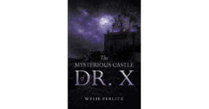 Author Wylie Perlitz's new book 'The Mysterious Castle of Dr. X' centers around six tourists who must survive the night in an old castle with a dangerous doctor
