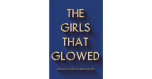 Authors Maranda Silverton and Beth Lowe’s New Book, "The Girls That Glowed," Follows Encounters of Faith the Authors Had After Accepting the Holy Spirit Into Their Hearts