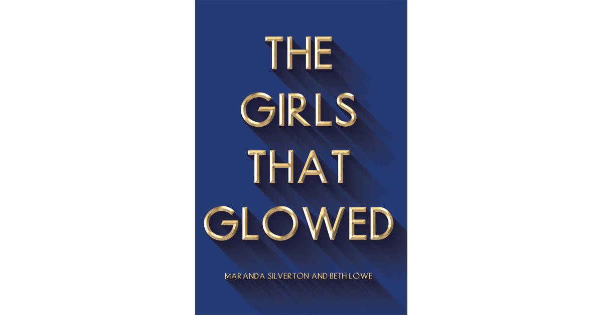 Authors Maranda Silverton and Beth Lowe’s New Book, “The Girls That Glowed,” Follows Encounters of Faith the Authors Had After Accepting the Holy Spirit Into Their Hearts