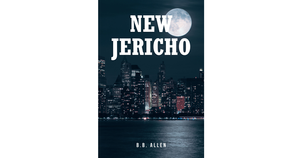 B.B. Allen’s New Book, “New Jericho,” Follows One Team’s Perilous Fight Against Dangerous Enemies That Threaten Their City, While Barely Holding Themselves Together