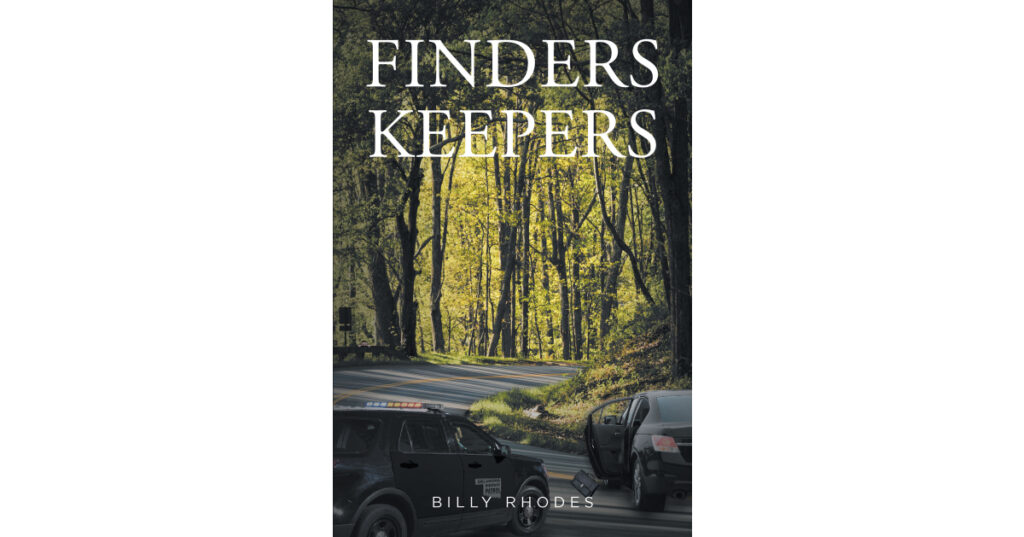 Billy Rhodes’s New Book, "Finders Keepers," is a Thrilling Adventure Following Two Elderly Best Friends as They Evade a Drug Cartel on a Weekend Camping Trip Gone Wrong