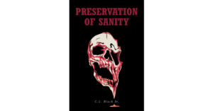 C.L. Black Jr.’s New Book, "Preservation of Sanity," is an Informative and Expressive Guide to Attaining and Sustaining a Healthier, More Grounded Mindset