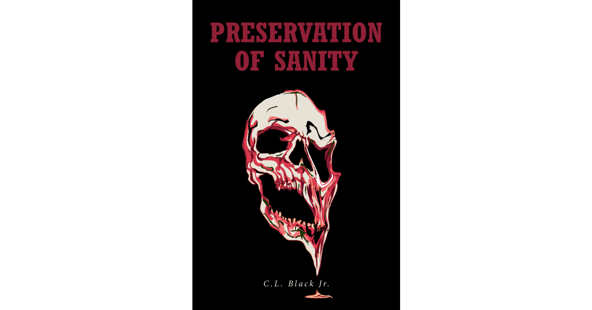 C.L. Black Jr.’s New Book, “Preservation of Sanity,” is an Informative and Expressive Guide to Attaining and Sustaining a Healthier, More Grounded Mindset