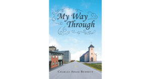 Charles Adair Burnett's New Book 'My Way Through' is a Potent and Moving Collection of Poetry With a Unique Sense of Musicality and a Whole Lot of Heart