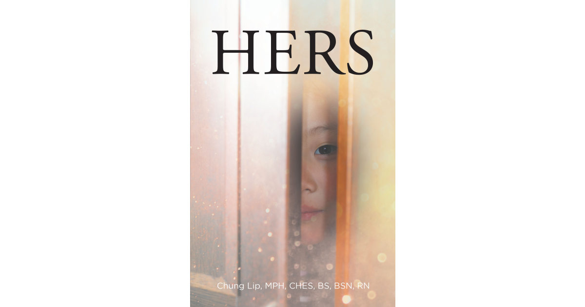 Chung Lip, MPH, CHES, BS, BSN, RN’s New Book, “HERS,” Details the Author’s Childhood Growing Up in Cambodia and the Sacrifices His Mother Made for Him and His Siblings