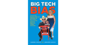 Darren Lincoln and Jennifer Lincoln’s New Book, "Big Tech Bias," Reveals How the World's Largest Tech Companies Often Hold Political Biases Against Conservative Views