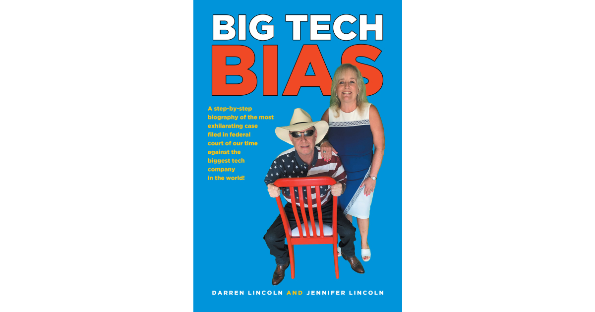 Darren Lincoln and Jennifer Lincoln’s New Book, “Big Tech Bias,” Reveals How the World’s Largest Tech Companies Often Hold Political Biases Against Conservative Views