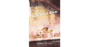 Donna Hatton’s New Book, "Dream," Centers Around the Death of a Young Woman Whose Death is Ruled a Heart Attack and the Investigations That Reveals It to be a Murder