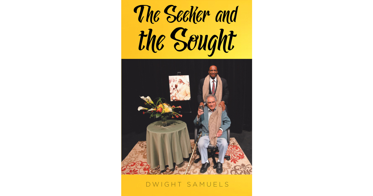 Dwight Samuels’s Newly Released “The Seeker and the Sought: My Spiritual Journey” is an Engaging Memoir That Explores Spiritual Experiences
