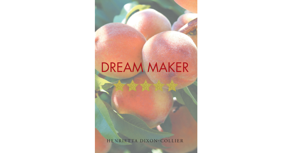 Henrietta Dixon-Collier’s Newly Released “Dream Maker” is a Creative Narrative of Community, Connection, and Inherent Gifts
