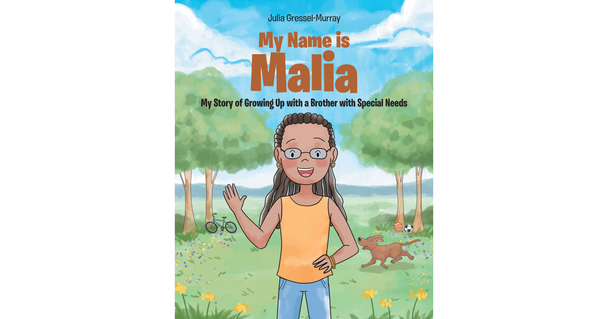 Julia Gressel-Murray’s New Book, “My Name Is Malia: My Story of Growing Up with a Brother with Special Needs,” is a Moving Testament to the Powerful Bond Between Siblings