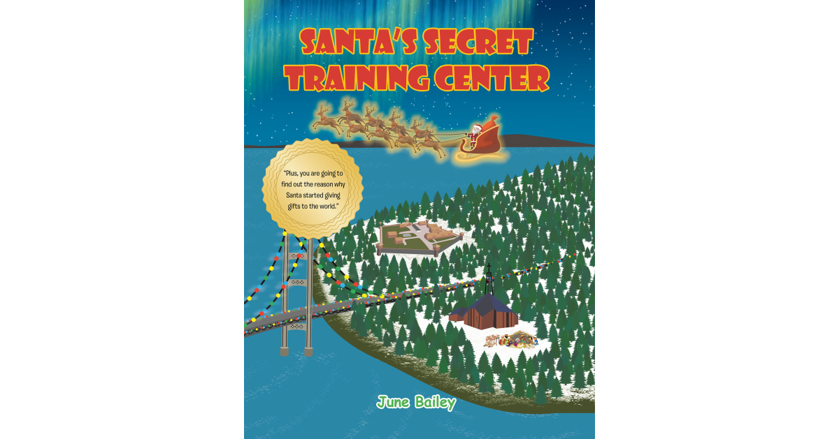 June Bailey’s New Book, “Santa’s Secret Training Center,” Centers Around Santa and His Reindeer as They Set Off to a Special Place That’s Perfect for Christmas Training