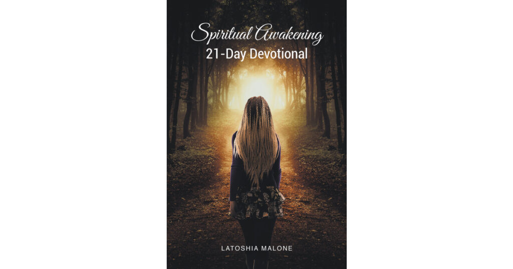 Latoshia Malone’s Newly Released "Spiritual Awakening: 21-Day Devotional" is an Encouraging Kickstart to a Path of Healing and Spiritual Growth