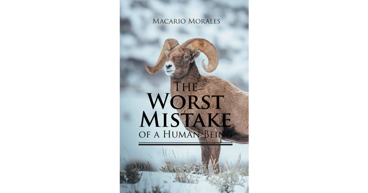 Macario Morales’s “The Worst Mistake of a Human Being” is an Essential Read for Believers Who Want to Deepen Their Faith