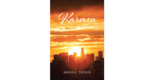 Maria C. Taylor’s Newly Released "Karmen" is an Engaging Young Adult Fiction That Explores the Power of Faith