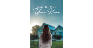 Mary Rubarb’s Newly Released "Make This Place Your Home" is an Uplifting Story of Family, Faith, and Finding Home