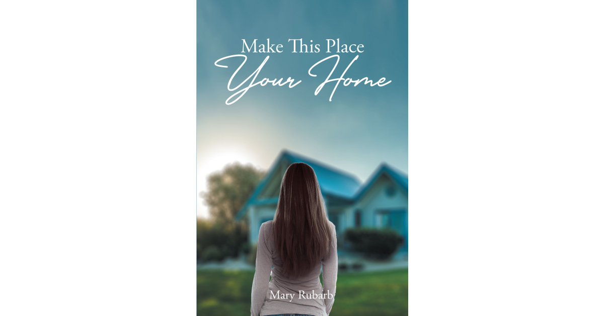 Mary Rubarb’s Newly Released “Make This Place Your Home” is an Uplifting Story of Family, Faith, and Finding Home