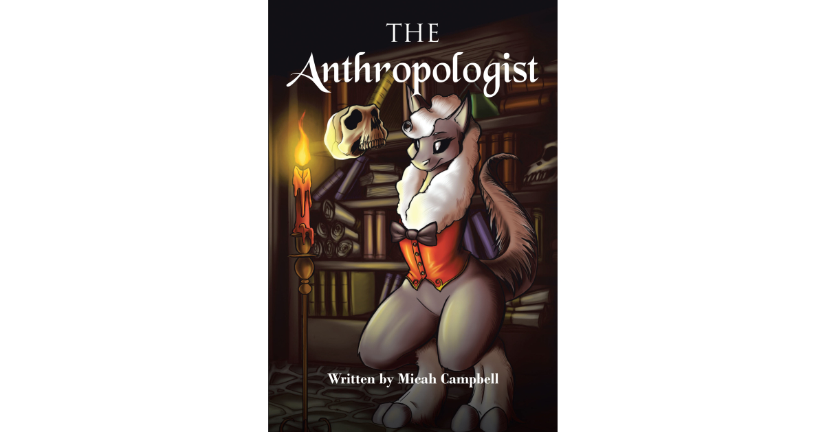 Micah Campbell’s Newly Released “THE ANTHROPOLOGIST” is an Action-Packed Adventure Across Time and Space That Will Delight the Imagination
