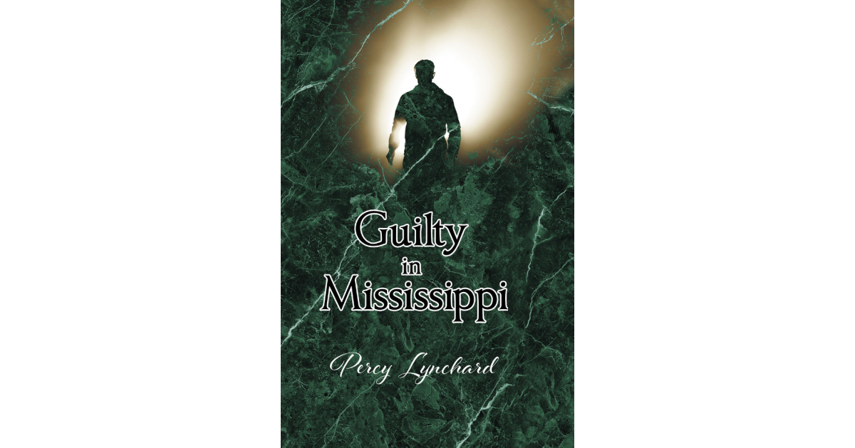 Percy Lynchard’s New Book, “Guilty in Mississippi,” is a Gripping Crime Novel Following a White Investigator as He Navigates Racism in the 1960s Deep South