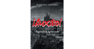 Recent Release, "Auxilio," from Page Publishing Author Ramona Santana is a Riveting Piece That Unfolds the Abusive Environment the Cuban Children Had to Deal with