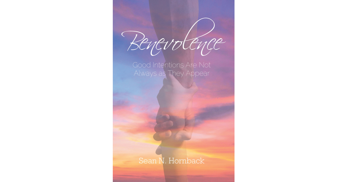 Sean N. Hornback’s New Book “Benevolence: Good Intentions Are Not Always as They Appear” Centers Around a Man Named Klaus, Who Finds Himself on the Run with His Only Son