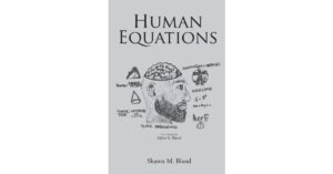 Shawn M. Bland’s Newly Released "Human Equations" is a Thought-Provoking Collection of Poetry That Explores the Nature of Human Existence and Connection