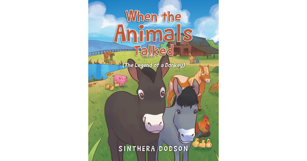 Sinthera Dodson’s Newly Released “When the Animals Talked: (The Legend of a Donkey)” is a Creative Story That Explores Biblical History with a Mix of Imagination