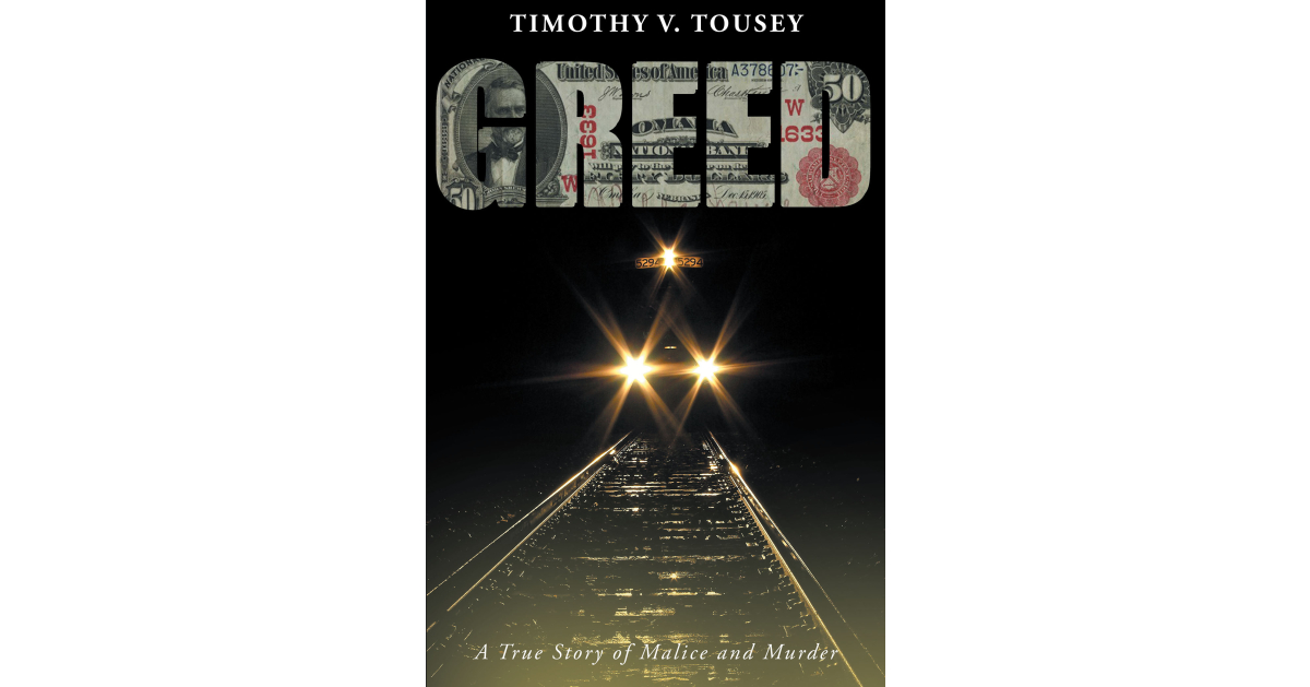 Timothy V. Tousey’s New Book, “Greed: A True Story of Malice and Murder,” Follows Two Lawyers Who Would Stop at Nothing to Get Their Hands on a Wealthy Family’s Estate
