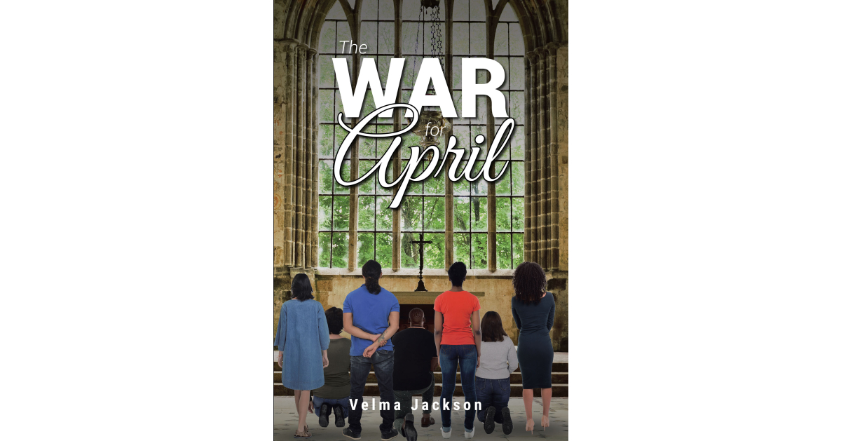 Velma Jackson’s Newly Released “The War for April” is an Engaging Fiction That Finds a Young Woman Caught Between Two Suitors