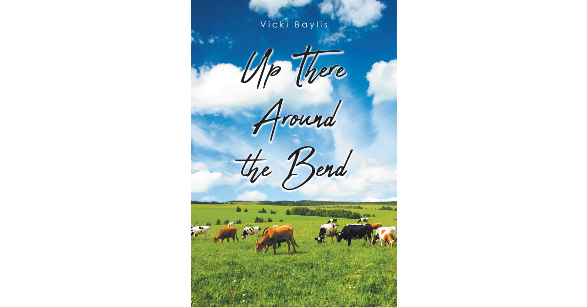 Vicki Baylis’s Newly Released “Up There Around the Bend” is a Humorous Memoir That Takes Readers Into the Heart of a Southern Family