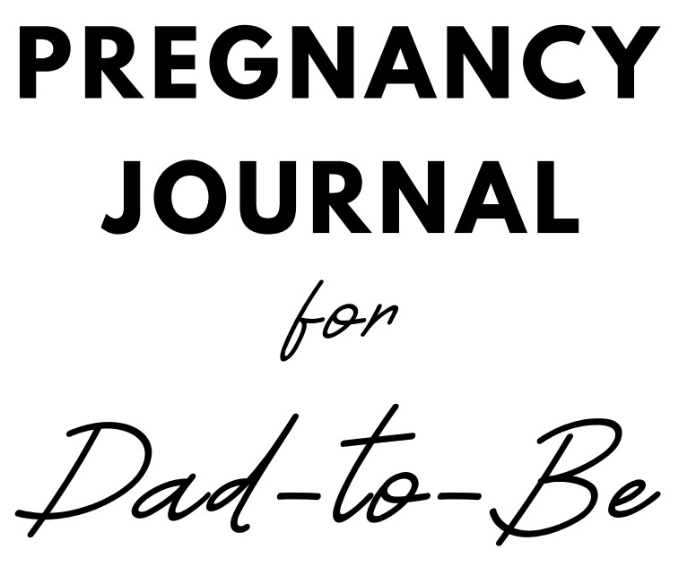 Pregnancy Journal for Dads-To-Be: Your Baby's First Storyteller