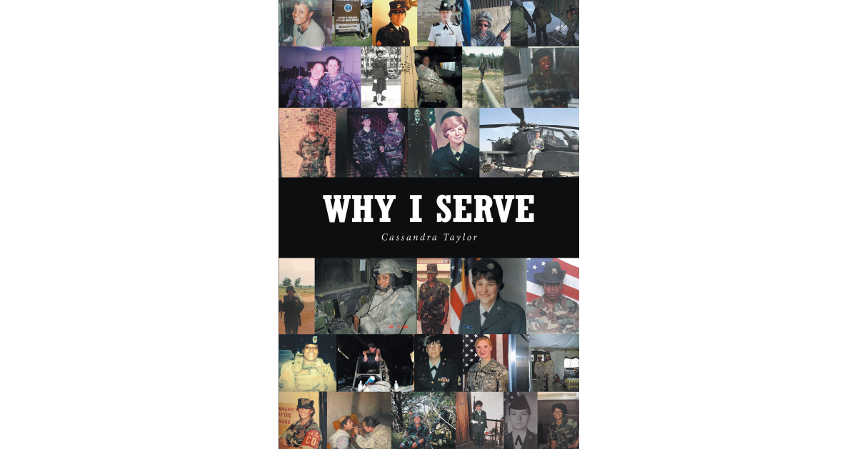 Author Cassandra Taylor’s New Book, “Why I Serve,” Highlights the Powerful and Impactful Stories of Women Veterans of the United State Military