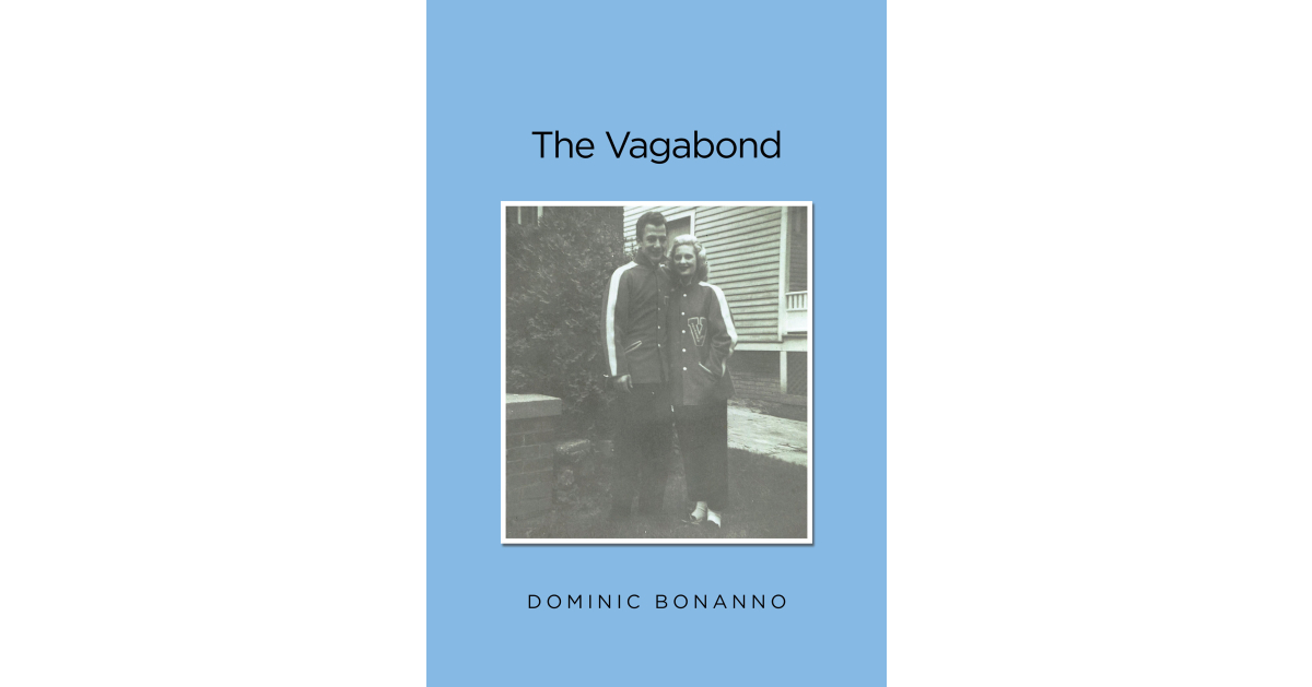 Author Dominic Bonanno’s New Book, “The Vagabond,” is a Warmhearted Memoir, Recalling His Depression-Era Childhood and the Simplicity of American Life in a Bygone Era