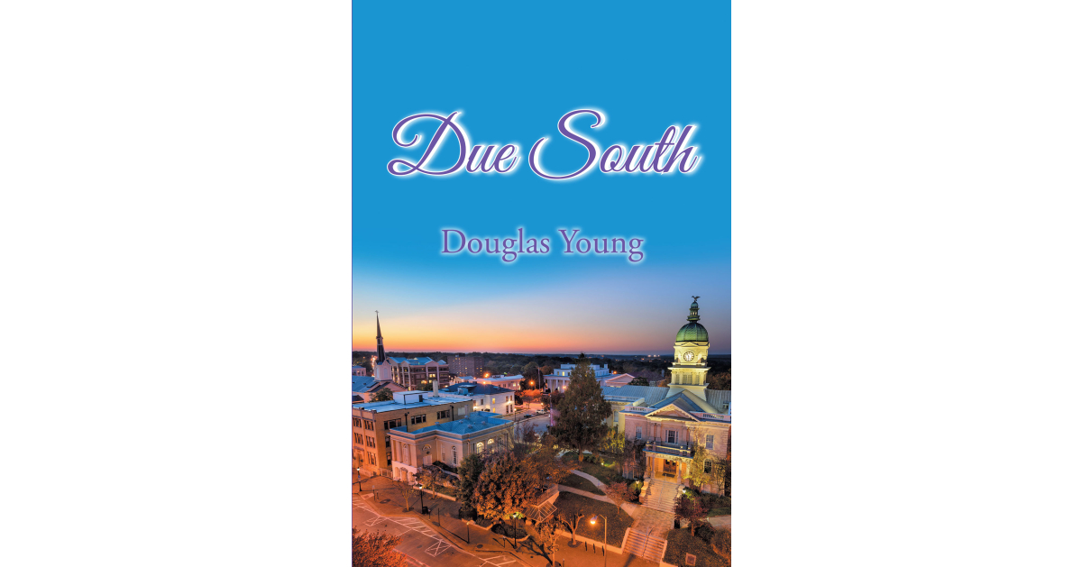 Author Douglas Young’s New Book, “Due South,” Centers Around Young Fitzhugh Rainwater, a Grad Student Who Will Come to Learn About Life and Grow with His Friends