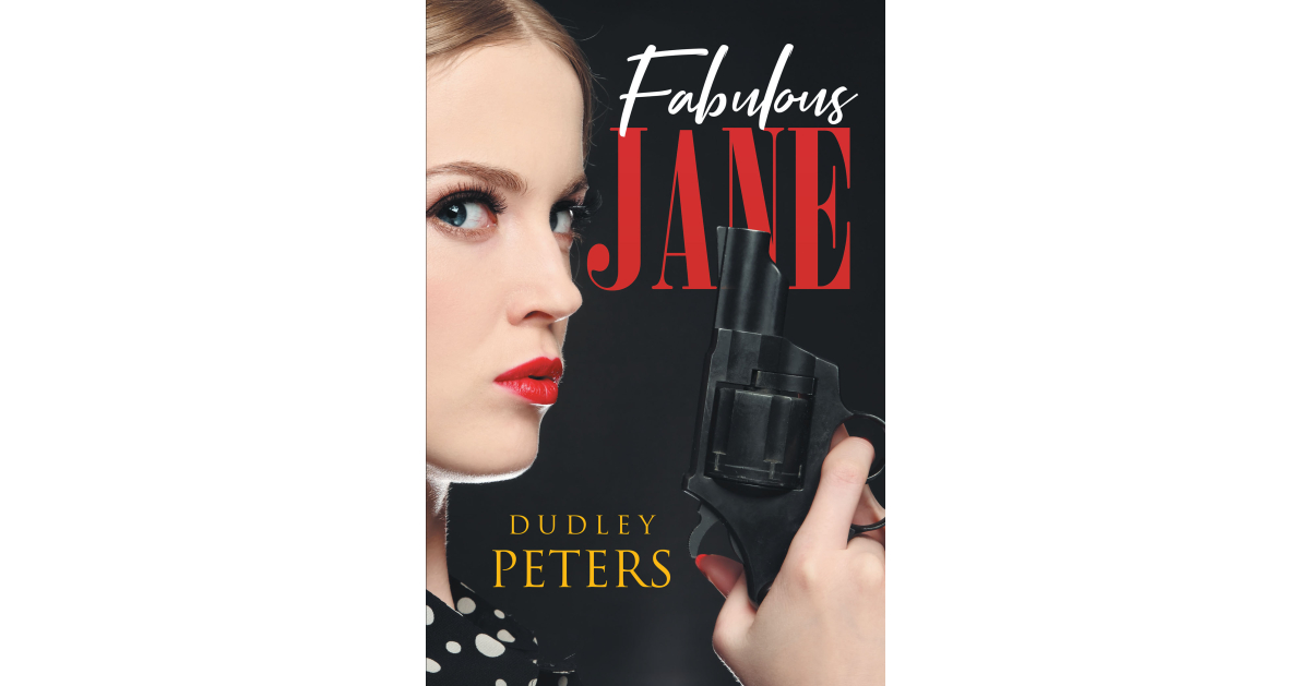 Author Dudley Peters’s New Book, “Fabulous Jane,” is About a Young Woman with Exceptional IQ and Photographic Memory Who Enters the Big World