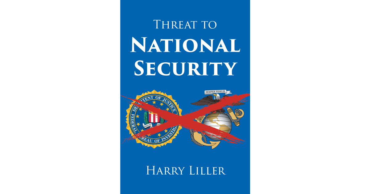 Author Harry Liller’s New Book, “Threat to National Security,” is a Thrilling Account of the Author’s Life and the Various Moments and Encounters That Shaped Him