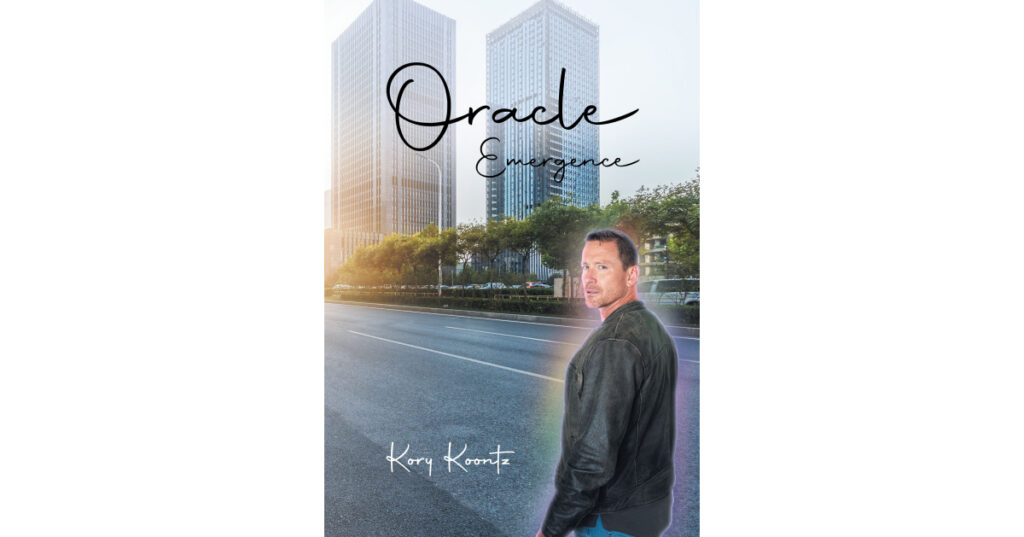Author Kory Koontz’s New Book, "Oracle; Emergence," Centers Around One Man Who Develops Oracle-Like Powers That He Uses to Save the Last of the Human Race