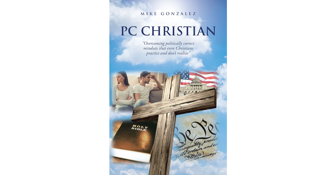 Author Mike Gonzalez’s New Book, “PC Christian: Study Guide,” is Designed to Accompany and Enhance the Study of the Parent Book, “PC Christian”