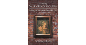 Author Patricia Carson’s New Book, "Meeting Valentino Molina," is an Enthralling Tale That Explores the Savannah Artist’s Life and His Connection to the Author's Family